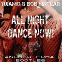 Tujamo Bob Sinclar Jacob Plant - All Night Dance Now Andrew Puma Bootleg