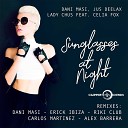 Dani Masi Jus Deelax Lady Chus feat Celia Fox - Sunglasses at Night Erick Ibiza Club Remix