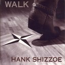 HANK SHIZZOE - Joe Went to the Water