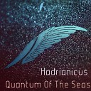 Hadrianicus - Quantum Of The Seas Original Mix