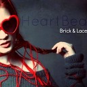 Brick amp Lace - HeartBeat