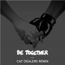 Major Lazer feat Wild Belle - Be Together Cat Dealers Remix
