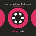 Everyone But None Onkomune - She Can t Sleep Original Mix