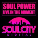 Soul Power - Live In The Moment Original Mix