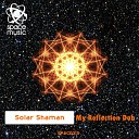 Solar Shaman - My Reflection Dub Original Mix