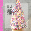 Juic E - Need You Original Mix