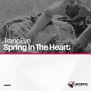TrancEye - Spring In The Heart Original Mix