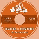Raggattack feat George Palmer - No Bad Intention Original Mix