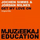 Jochen Simms Jordan Milnes - Get My Love On Original Mix