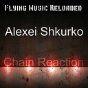 Alexei Shkurko - Chain Reaction Original Mix