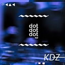 KDZ - Let Me See Original Mix