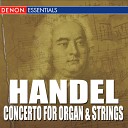 Capella Istropolitana Paul Kantschieder feat Harald… - Organ Concerto in D Minor Op 7 No 4 HWV 309 II…