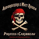 Audiorockers Matt Raiden - Pirates Of The Caribbean 2016 Mix
