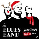 A Blues Band - Santa Claus Is Back in Town