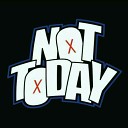 Not Today - Mimpiku