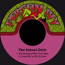 The School Girls - Guess We re Not in Love
