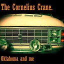 The Cornelius Crane - Oklahoma and Me