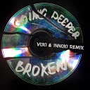 GOING DEEPER - BROKEN ( VOXI & INNOXI RADIO MIX)