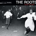 The Roots feat Dice Raw - Ain t Sayin Nothin New