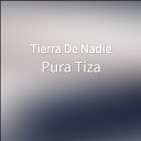 Pura Tiza - Tierra De Nadie