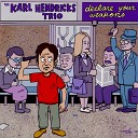The Karl Hendricks Trio - The Colonel Feels All Right