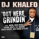 DJ Khaled - Out Here Grindin Feat Akon Rick Ross Plies Trick Daddy Lil Boosie Lil Wayne Ace Hood Prod By The…