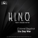 Colonel Bagshot - Six Day War H I N O Tech House Remix