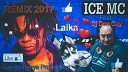 ICE MC feat Dj Den Gay - Laika Remix 2017 Laiki