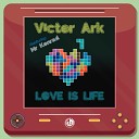 Victor Ark feat Mr Konrad - Love Is Life Radio Edit