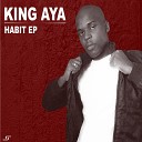 King Aya - Habit Original Mix