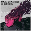 AKA AKA Thalstroem - Faces Dan Caster Remix feat Jim Hickey