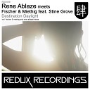 Rene Ablaze Fischer Miethig feat Stine Grove - Destination Daylight Rene Ablaze Remix