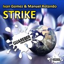 Ivan Gomez Manuel Rotondo - Strike Original Mix