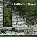 G ExtractioN Breaks - Breaks Original Mix