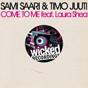 Sami Saari Timo Juuti feat Laura Shea - Come To Me Original Mix