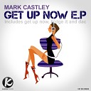 Mark Castley - Get Up Now Original Mix