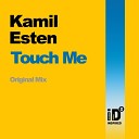 Kamil Esten - Touch Me Original Mix
