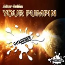 AGR - Your Pumpin Original Mix