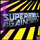 Superball - Again Radio Edit