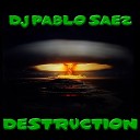 Dj Pablo Saez - Destruction Original Mix