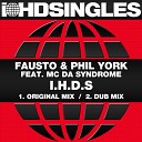 Fausto Phil York feat MC Da Syndrome - I H D S Original Mix