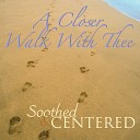 Soothed Centered - I Love To Tell The Story