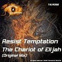 Resist Temptation - The Chariot of Elijah Original Mix