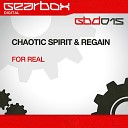 Chaotic Spirit Regain - For Real Original Mix