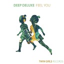 Deep Deluxe - Feel You Original Mix
