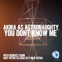 Akira As Astronaughty - You Don Know Me Original Mix