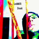 LndMKR - Drunk Original Mix