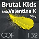 Brutal Kids feat Valentina K - Stay Original Mix