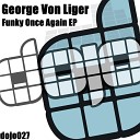 George Von Liger - Once Again Original Mix