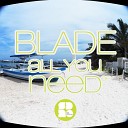 Blade - All You Need Original Mix